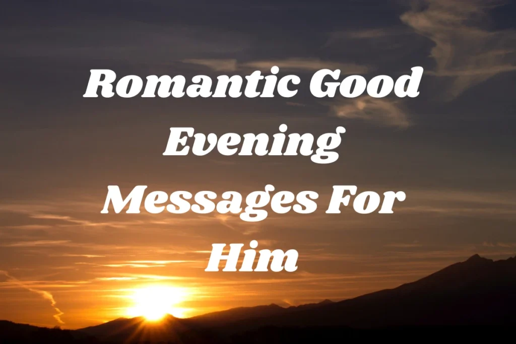 Romantic Good Evening Messages For Him