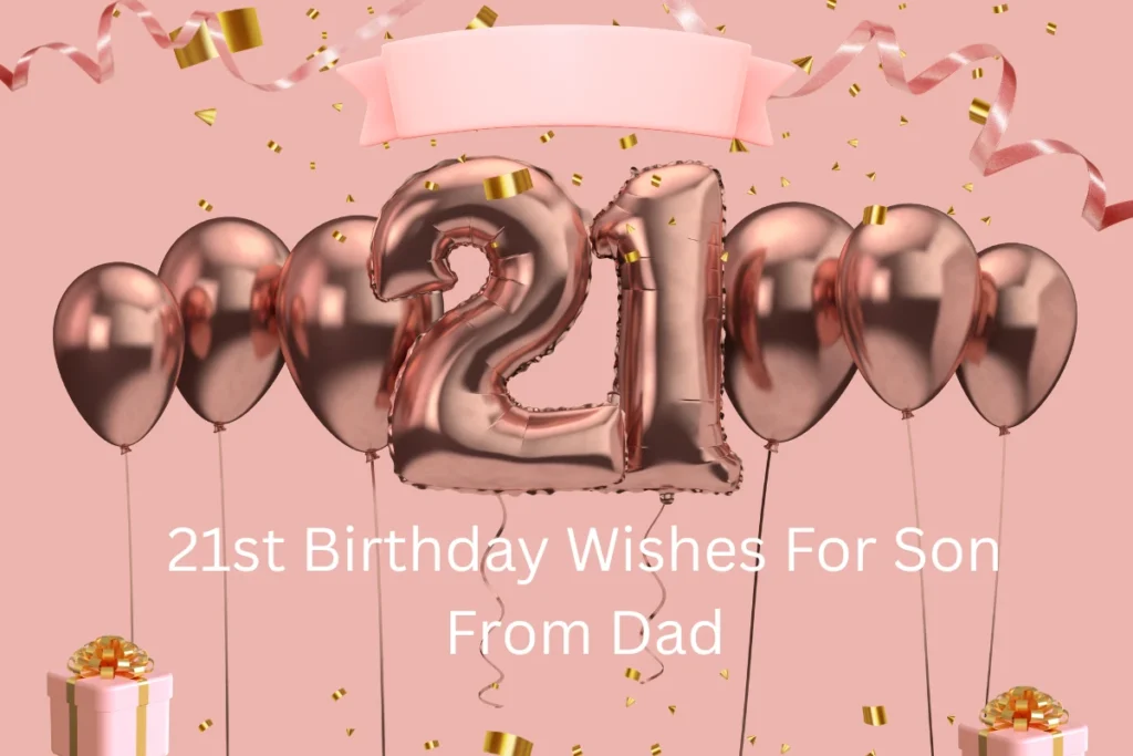 21st-birthday-wishes-for-son-from-dad